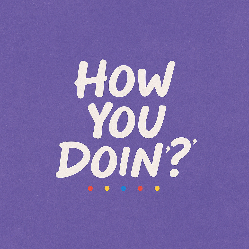 How You Doin’?'