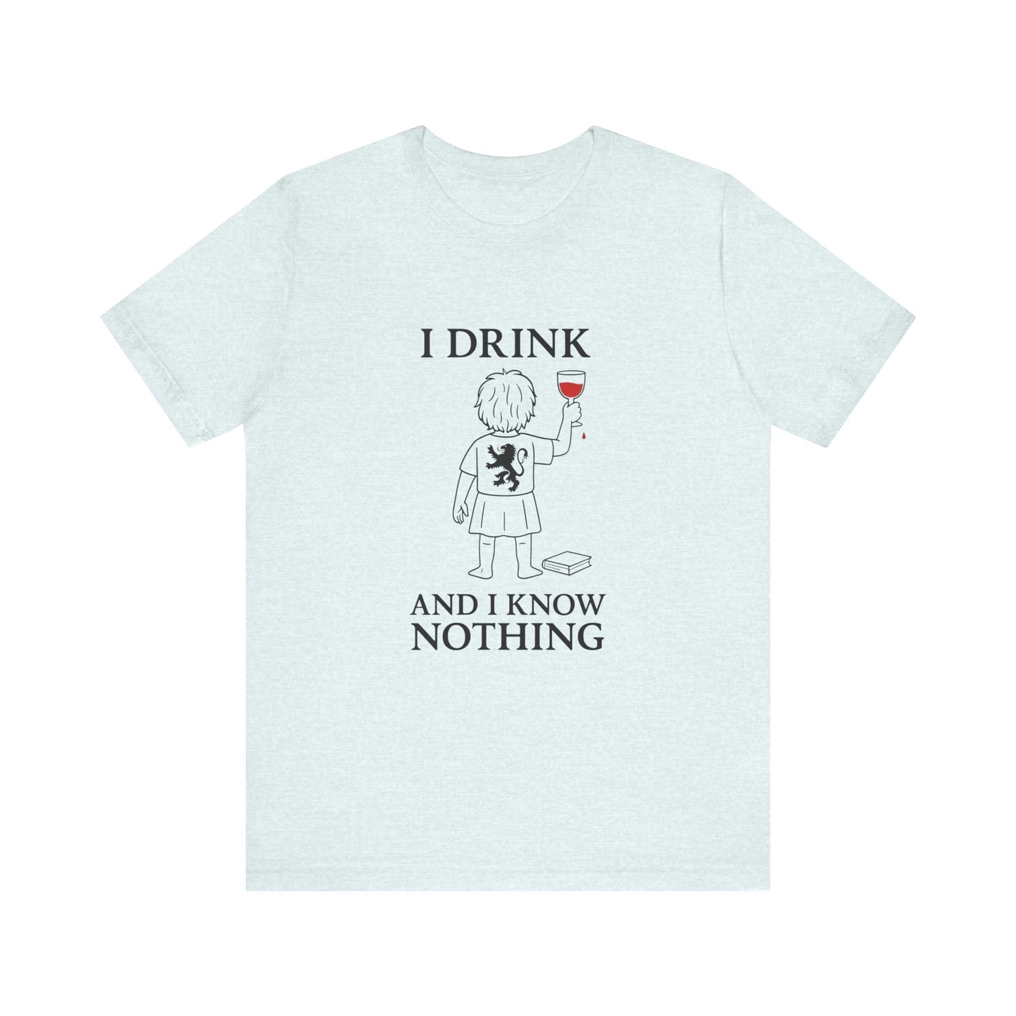 I Drink and I Know Nothing – Lion Crest Parody Tee