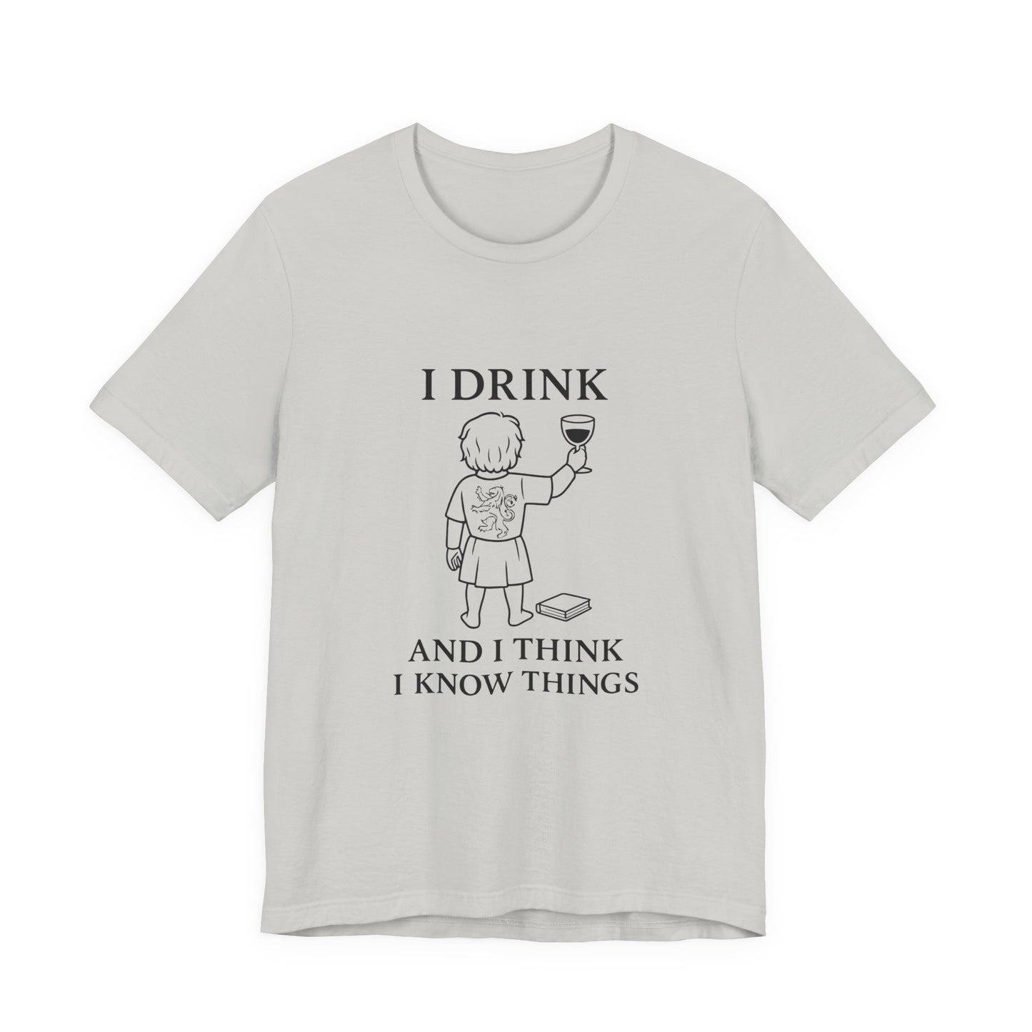I Drink and I Think I Know Things – Lion Crest Tee