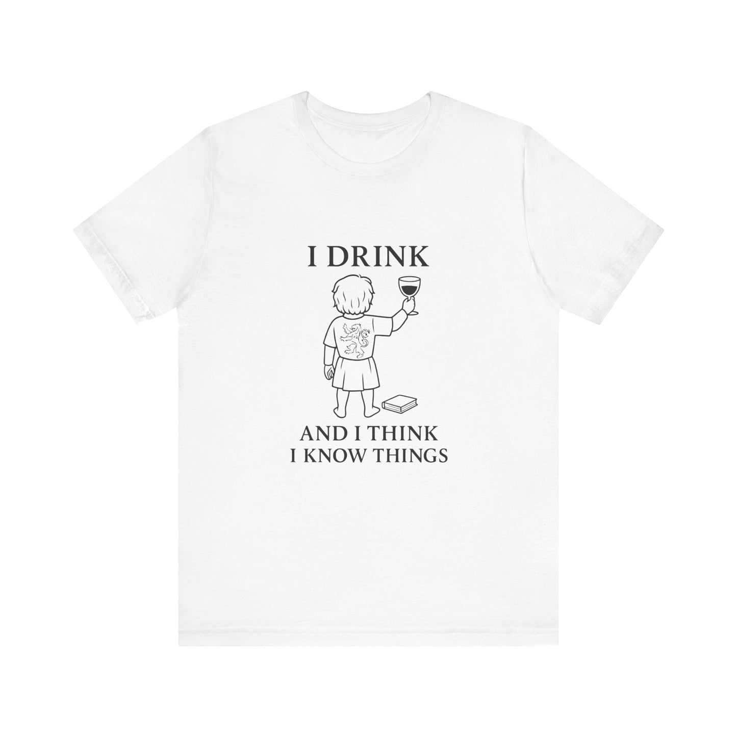 I Drink and I Think I Know Things – Lion Crest Tee