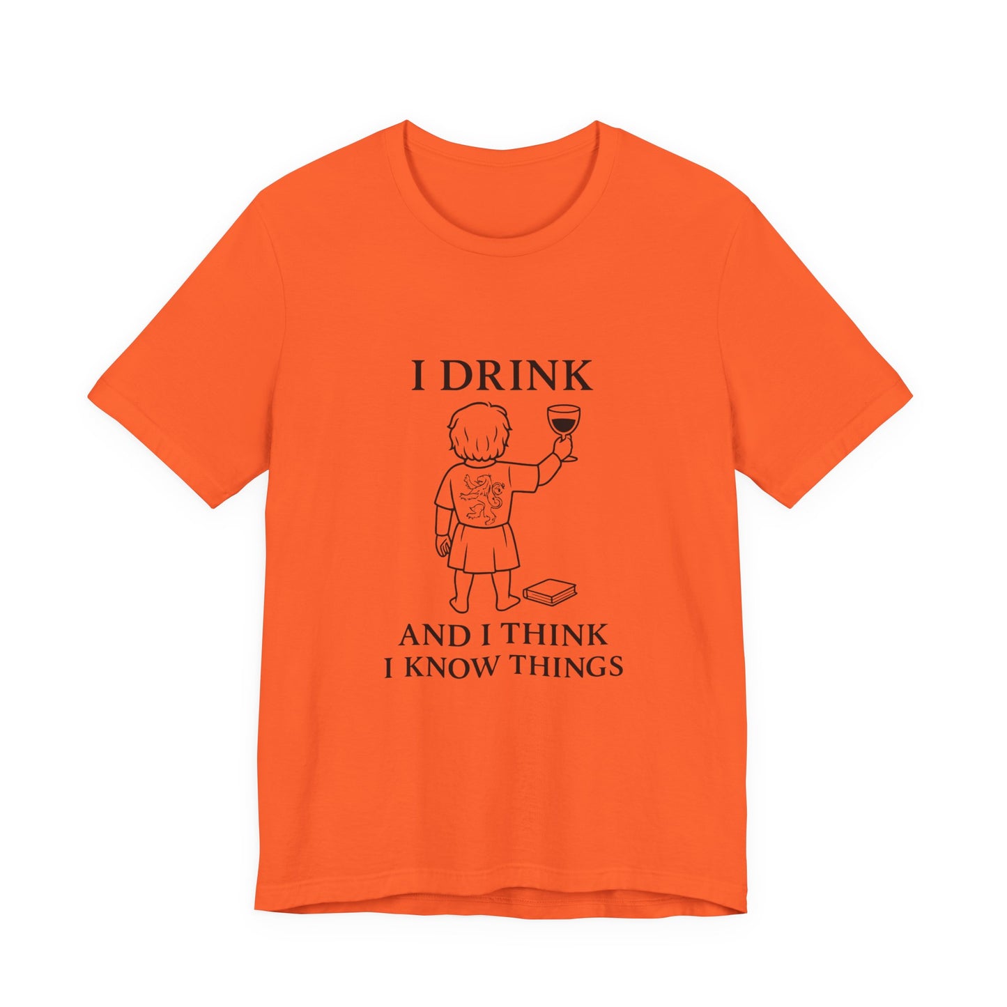 I Drink and I Think I Know Things – Lion Crest Tee