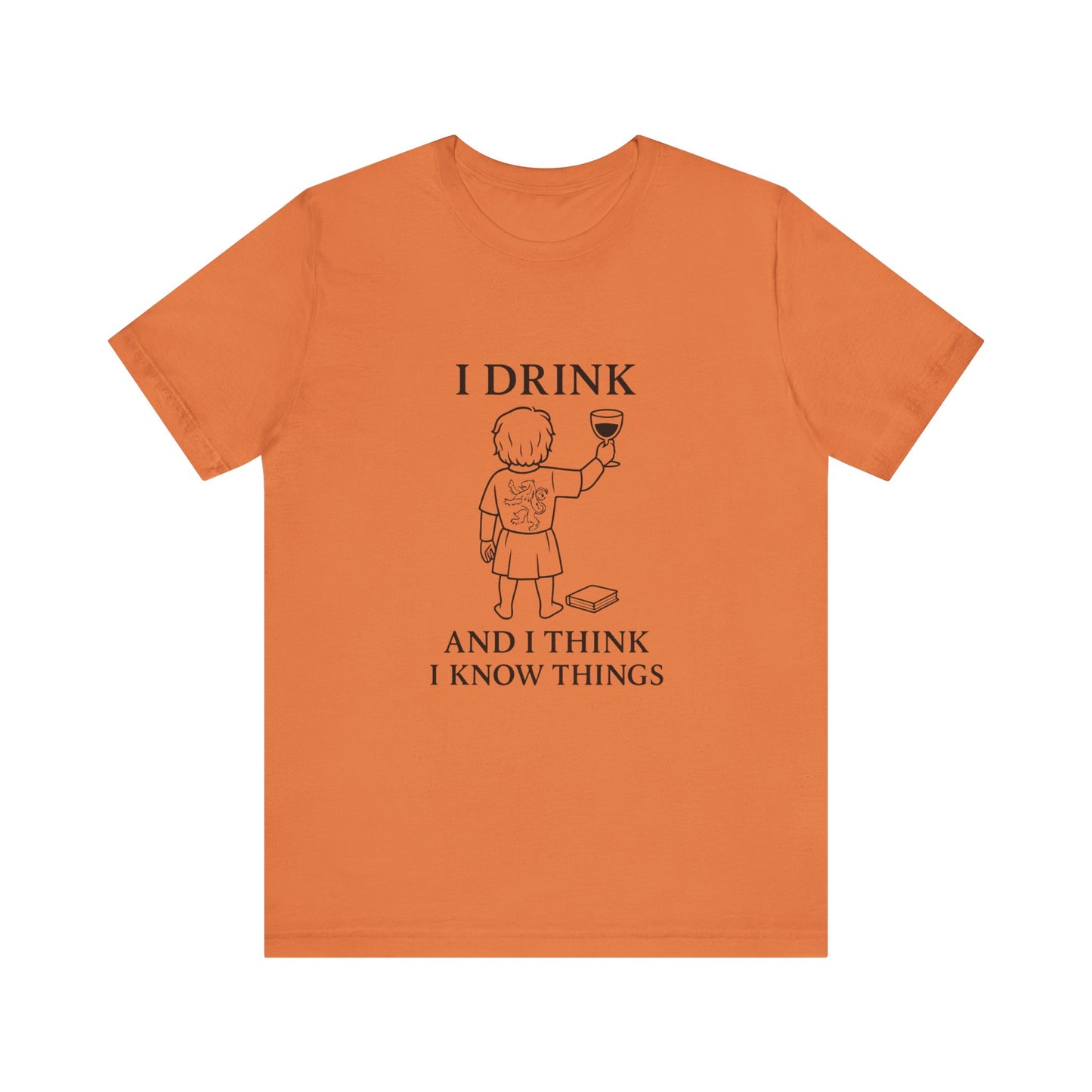 I Drink and I Think I Know Things – Lion Crest Tee