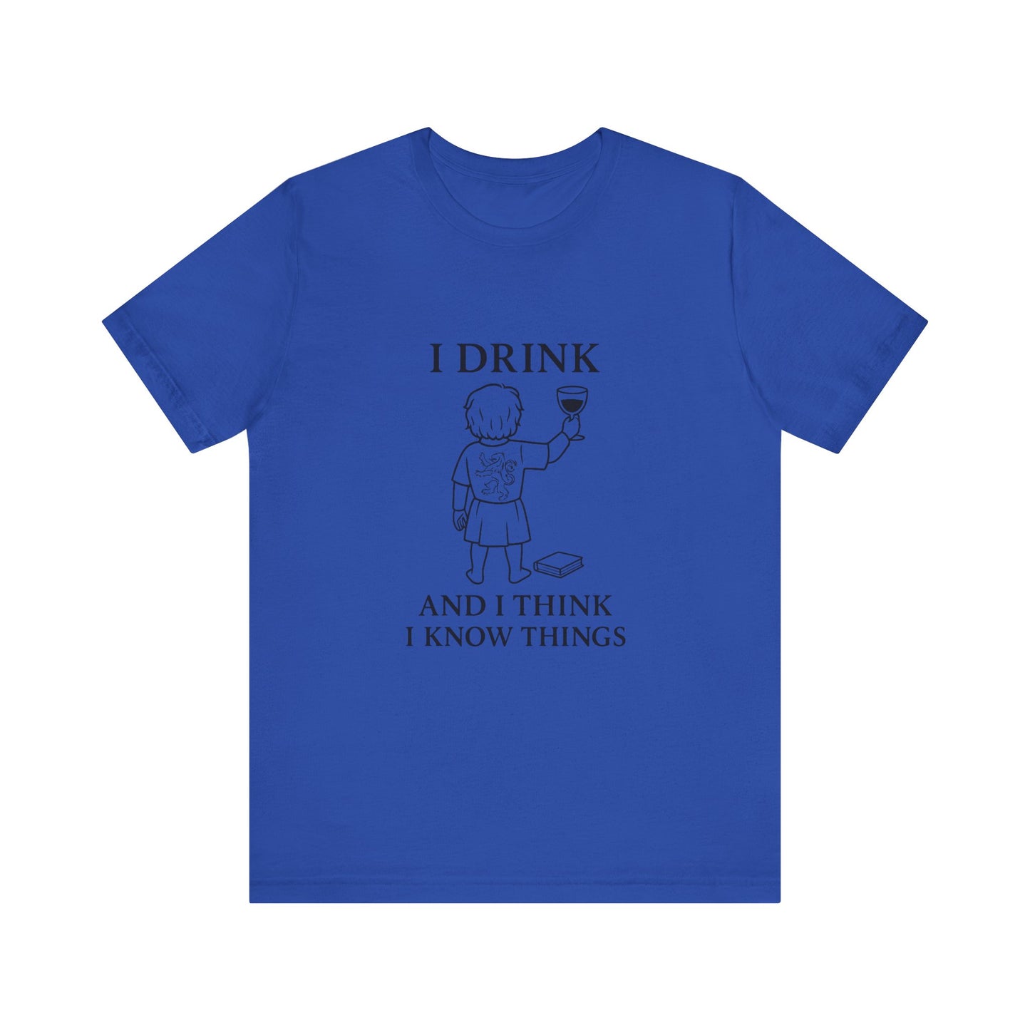I Drink and I Think I Know Things – Lion Crest Tee