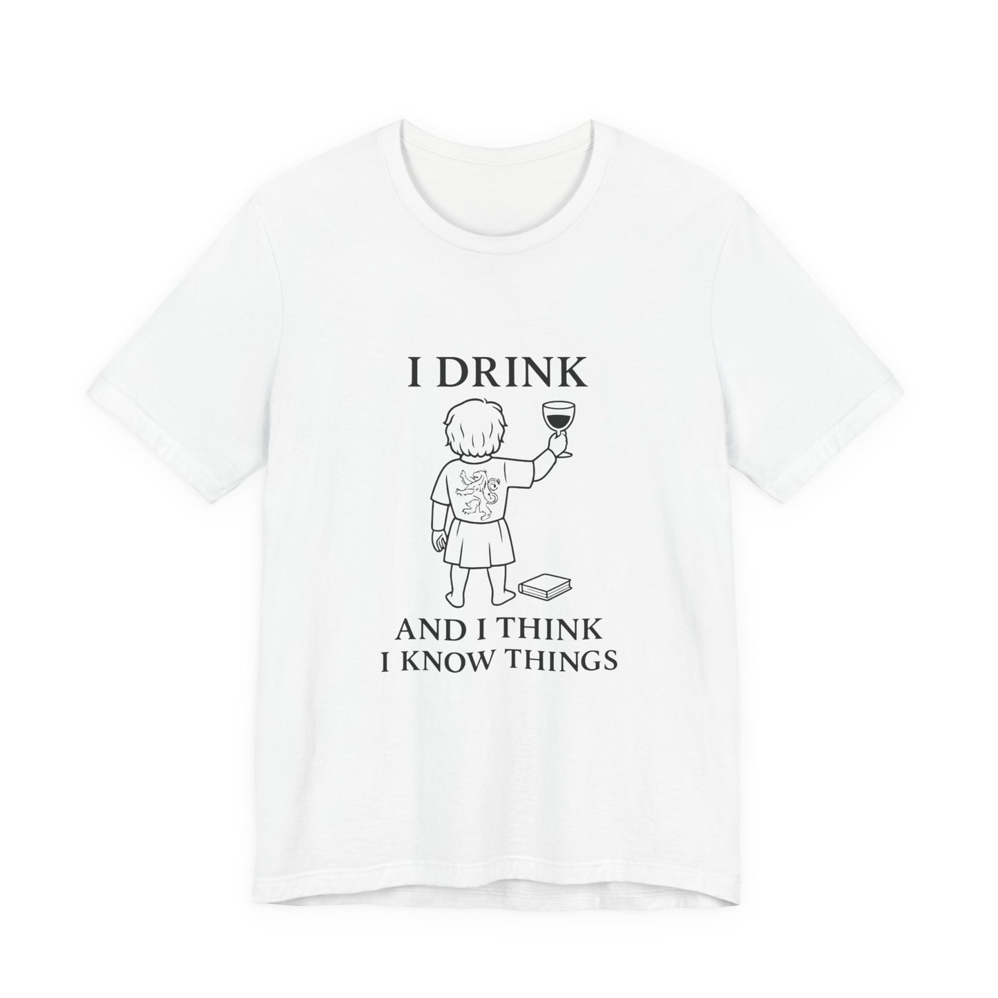I Drink and I Think I Know Things – Lion Crest Tee