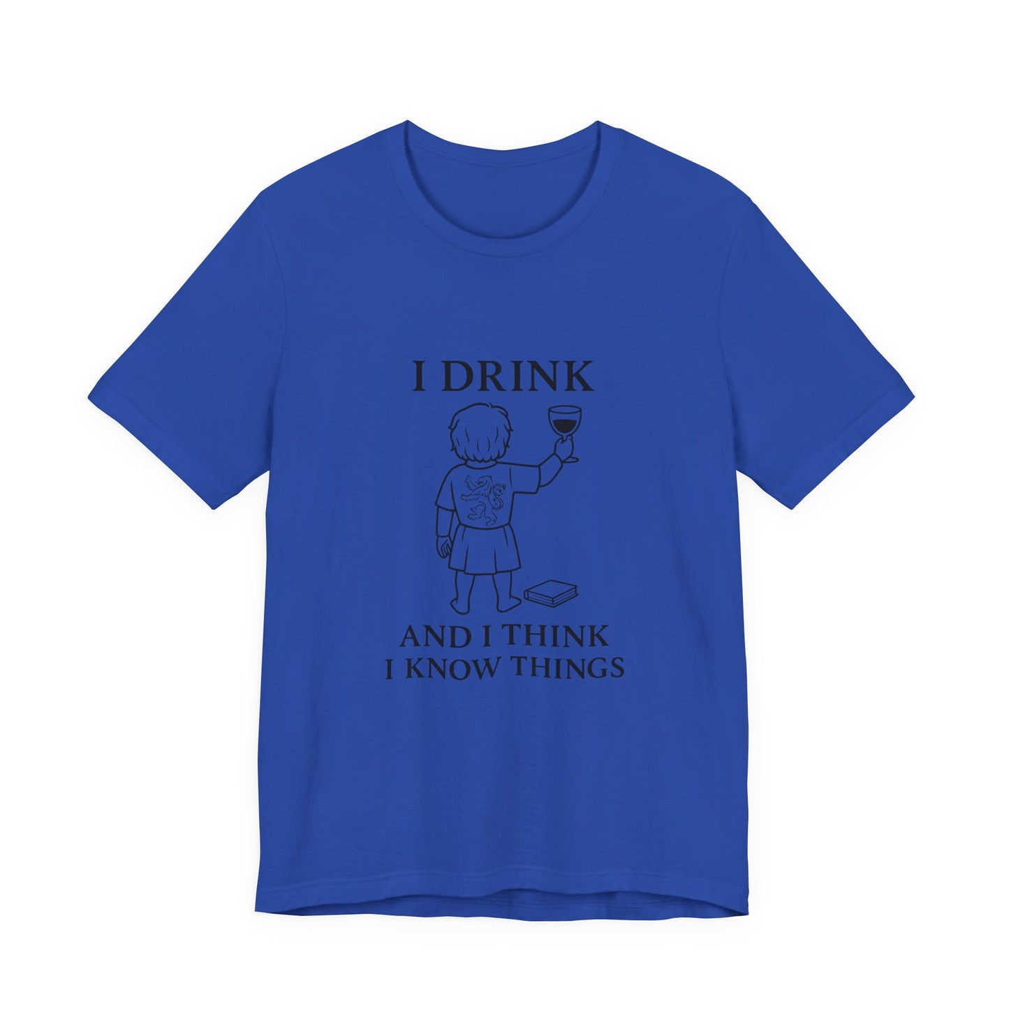 I Drink and I Think I Know Things – Lion Crest Tee