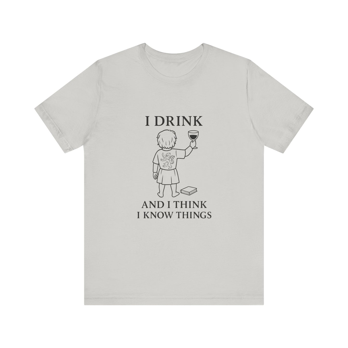 I Drink and I Think I Know Things – Lion Crest Tee