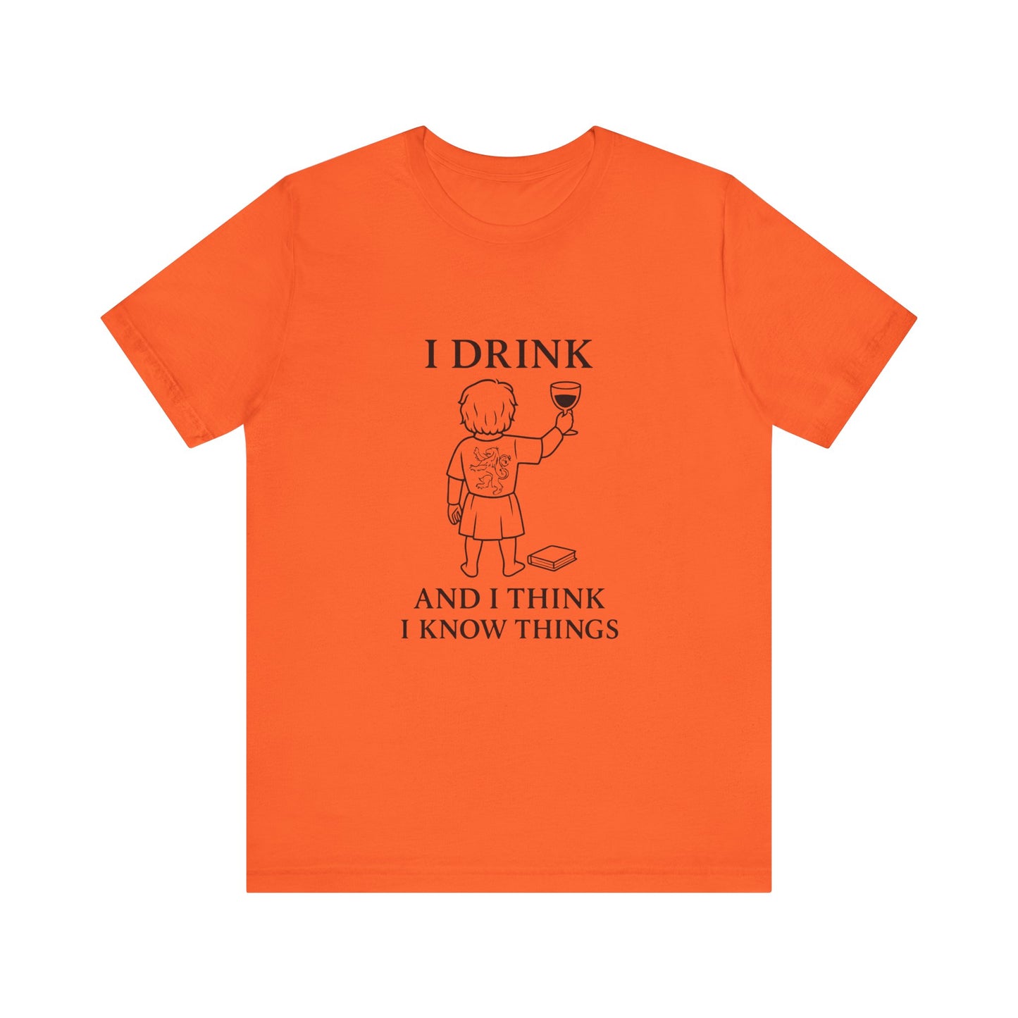 I Drink and I Think I Know Things – Lion Crest Tee