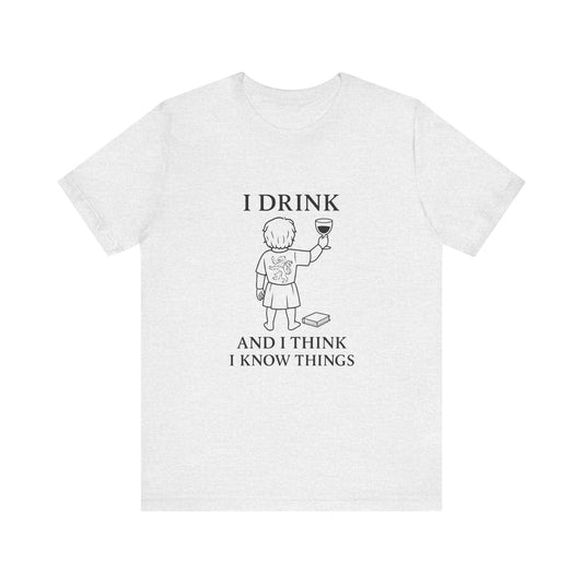 I Drink and I Think I Know Things – Lion Crest Tee
