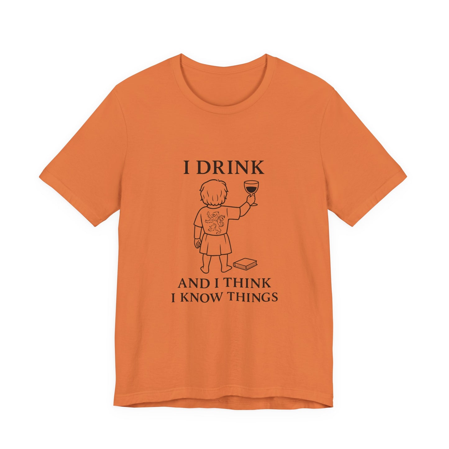 I Drink and I Think I Know Things – Lion Crest Tee